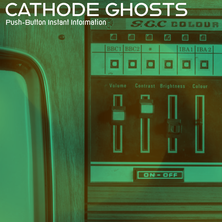 Cathode Ghosts, Push-Button Instant Information, 2025 Cathode Ghosts, Push-Button Instant Information, 2025