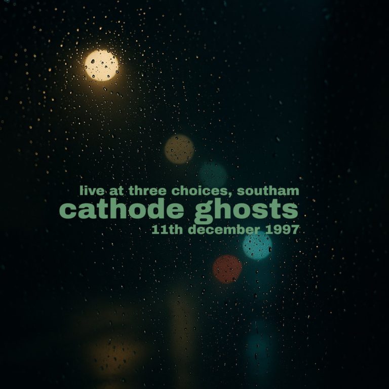 Cathode Ghosts - Live At The Three Choices, Southam, December 1997 Cathode Ghosts - Live At The Three Choices, Southam, December 1997