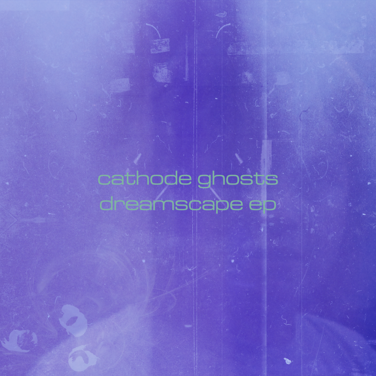 Cathode Ghosts, Dreamscape EP, 2024 Cathode Ghosts, Dreamscape EP, 2024